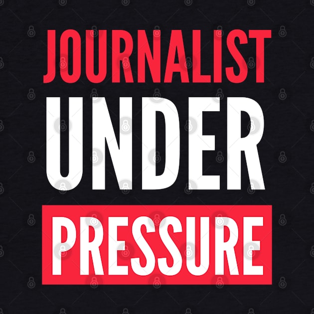 Journalist Under Pressure by The Journalist